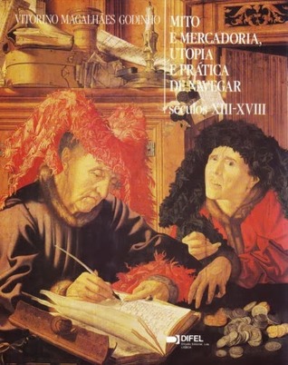 Mito e mercadoria, utopia e prática de navegar : séculos XIII-XVIII (Hardcover)