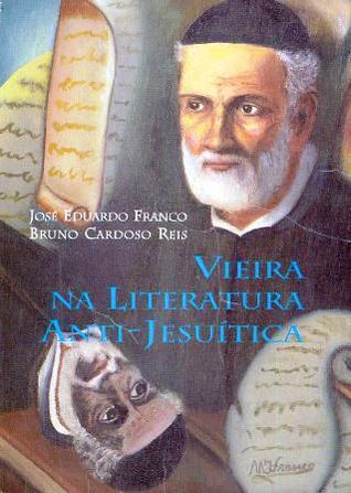 Vieira na Literatura Anti-Jesuítica