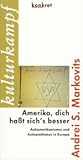 Amerika, dich haßt sich's besser : Antiamerikanismus und Antisemitismus in Europa