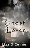 Ghost Lover by Liza O'Connor
