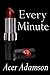 Every Minute (Max & Skyler 3)