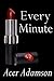 Every Minute (Max & Skyler 3)