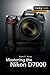 Mastering the Nikon D7000 (...