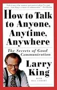How to Talk to Anyone, Anytime, Anywhere: The Secrets of Good Communication 
