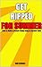 Get Ripped for Summer: How to Build a Beach-ready Body in Record Time (Get Ripped Series Book 3)