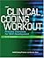 Clinical Coding Workout: Practice Exercises for Skill Development
