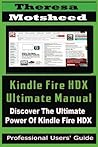 Kindle Fire HDX Ultimate Manual: (Discover the Ultimate Power of Kindle Fire HDX)