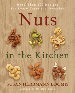 Nuts in the Kitchen: More Than 100 Recipes for Every Taste and Occasion (Paperback)