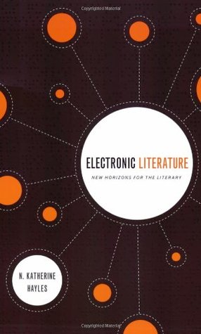 Electronic Literature: New Horizons for the Literary (Yusko Ward-Phillips Lectures in English Language and Literature)