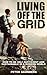 Living Off The Grid: How to be Self-Sufficient and Sustainable in a Modern World