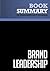 Summary: Brand-Leadership: Review and Analysis of Aaker and Joachimsthaler's Book