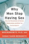 Why Men Stop Having Sex: Men, the Phenomenon of Sexless Relationships, and What You Can Do About It – Insights from Unprecedented Research on Male Sexual Psychology Why Men Stop Having Sex: Men, the Phenomenon of Sexless Relationships, and What You Can Do About It – Insights from Unprecedented Research on Male Sexual Psychology
