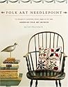 Folk Art Needlepoint: 20 Projects Adapted from Objects in the American Folk Art Museum Folk Art Needlepoint: 20 Projects Adapted from Objects in the American Folk Art Museum