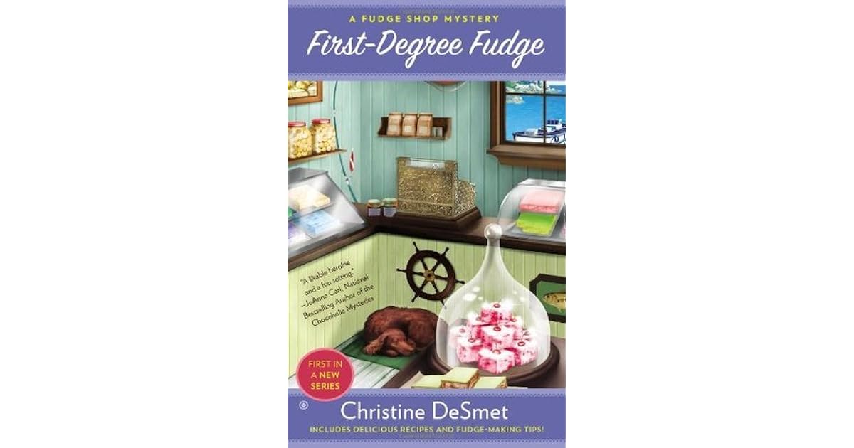 FirstDegree Fudge (A Fudge Shop Mystery 1) by Christine DeSmet