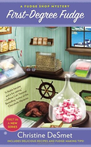 First-Degree Fudge (A Fudge Shop Mystery #1)