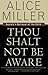 Thou Shalt Not Be Aware by Alice   Miller