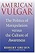 American Vulgar: The Politi...