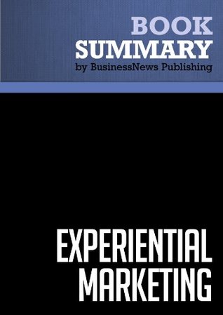Summary: Experiential Marketing: Review and Analysis of Schmitt's Book (Kindle Edition)
