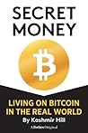 Book cover for SECRET MONEY: LIVING ON BITCOIN IN THE REAL WORLD