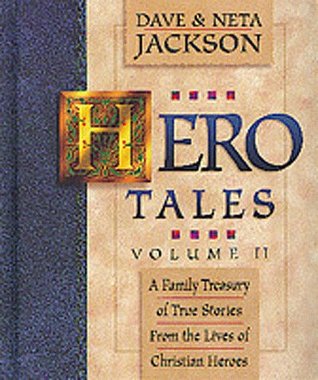 Hero Tales, Vol. II: A Family Treasury of True Stories from the Lives of Christian Heroes (Hardcover)