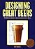 Designing Great Beers: The ...