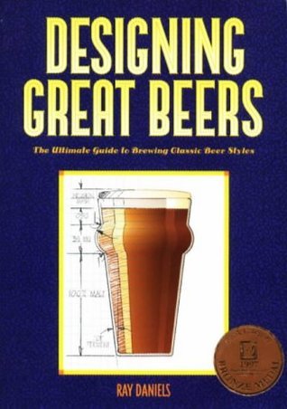 Cover of Designing Great Beers: The Ultimate Guide to Brewing Classic Beer Styles