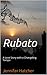 Rubato: A Love Story with a Changeling Tempo