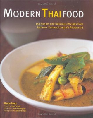 Modern Thai Food: 100 Simple and Delicious Recipes from Sydney's Famous Longrain Restaurant (Hardcover)