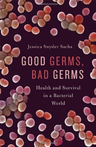 Good Germs, Bad Germs: Health and Survival in a Bacterial World (Hardcover)
