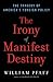 The Irony of Manifest Destiny by William Pfaff