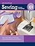 Sewing 101, Revised and Updated: Master Basic Skills and Techniques Easily through Step-by-Step Instruction