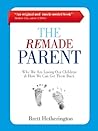 The ReMade Parent: Why We Are Losing Our Children & How We Can Get Them Back