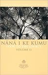 Nānā I Ke Kumu (Look to the Source): Volume 2 Nānā I Ke Kumu (Look to the Source): Volume 2