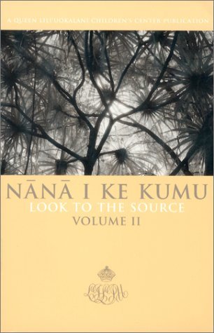Nānā I Ke Kumu (Look to the Source): Volume 2