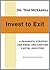Invest to Exit - A pragmatic strategy for angel and venture c... by Tom McKaskill