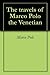The travels of Marco Polo the Venetian