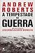 A Tempestade da Guerra by Andrew Roberts A Tempestade da Guerra by Andrew Roberts