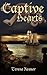 Captive Hearts by Teresa J. Reasor