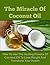 The Miracle Of Coconut Oil ...
