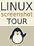 The Linux Screenshot Tour Book: An Illustrated Guide to the Most Popular Linux Distributions