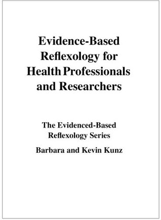 Evidence-Based Reflexology for Health Professionals and Researchers (Kindle Edition)