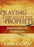 Praying through the Prophets: Jonah, Micah & Nahum