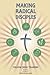 Making Radical Disciples: E...