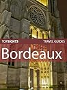 Top Sights Travel Guide: Bordeaux (Top Sights Travel Guides Book 96)