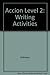 Accion Level 2: Writing Activities (Spanish Edition)