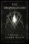 The Dispossessed by James  Glass