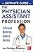 The Ultimate Guide to the Physician Assistant Profession by Jessi Rodriguez Ohanesian