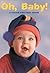Oh, Baby! (A Touch-and-Feel Book)
