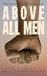 Above All Men by Eric Shonkwiler