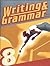Writing and Grammar 8 Student Worktext